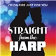 Straight From The Harp - I'm On Fire Just For You